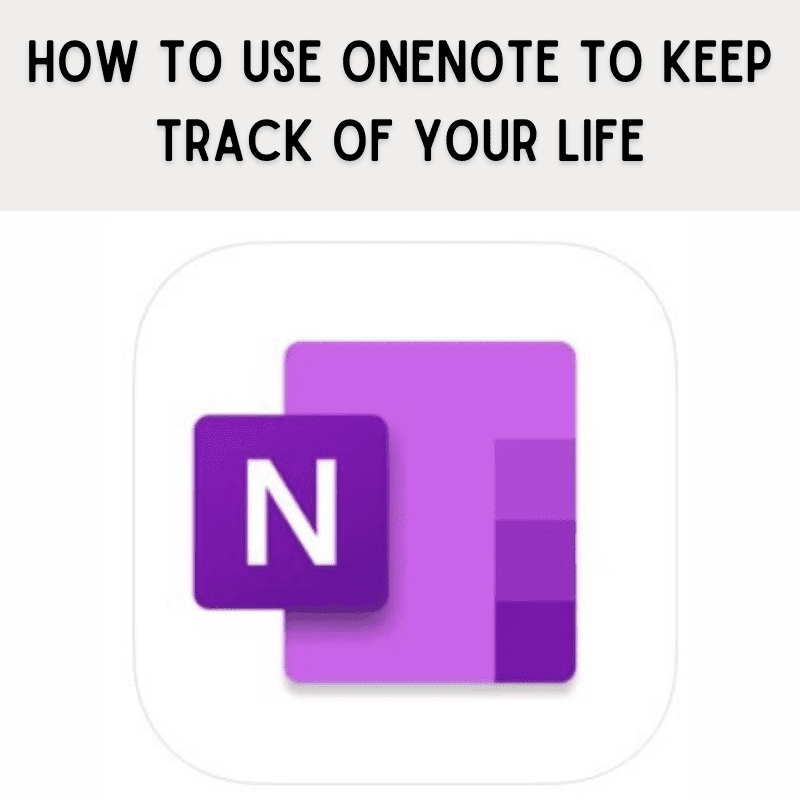 How To Use OneNote To Keep Track Of Your Life
