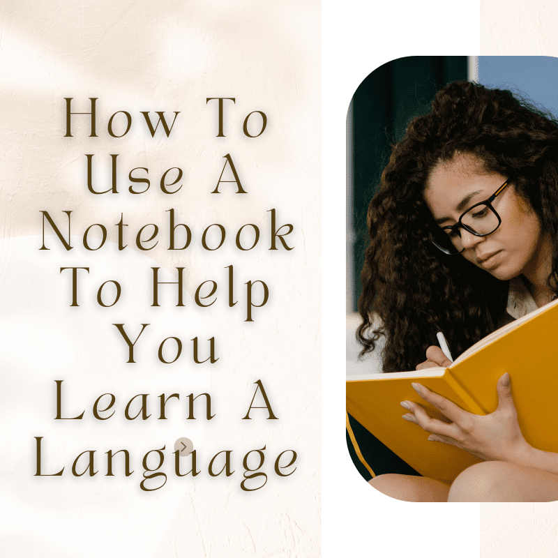 How To Use A Notebook To Help You Learn A Language