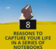 8 Reasons To Capture Your Life In A Series Of Notebooks