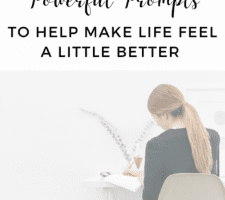 28 Powerful Prompts To Help Make Life Feel A Little Better
