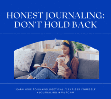 Honest Journaling: Don’t Hold Back When Journaling For Yourself